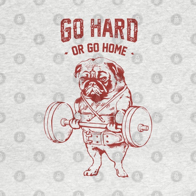 Go Hard or Go Home Pug by huebucket